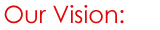 Our Vision: